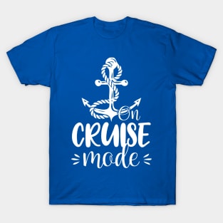 On Cruise mode, Cruise Funny Cruise T-Shirt